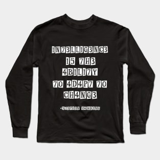 1n73ll1g3nc3 shirt Intelligence Is The Ability To Adapt To Change Long Sleeve T-Shirt